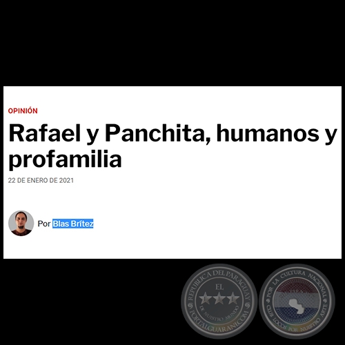 RAFAEL Y PANCHITA, HUMANOS Y PROFAMILIA - Por BLAS BRÍTEZ - Viernes, 22 de Enero de 2021